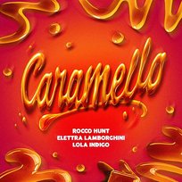 Caramello Elettra Lamborghini, Rocco Hunt, Lola Indigo
