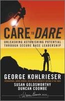 Care to Dare Coombe Duncan, Goldsworthy Susan, Kohlrieser George