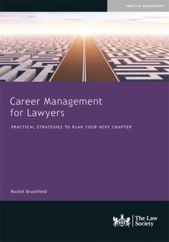 Career Management for Lawyers: Practical Strategies to Plan your Next Chapter - Rachel Brushfield