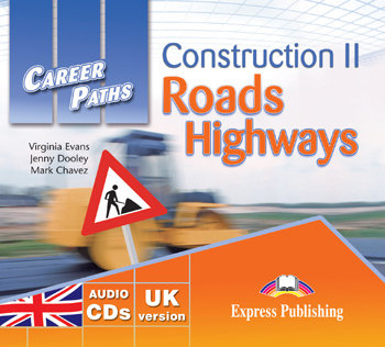 Career Paths: Construction II. Roads & Highways. Class Audio CD - Evans Virginia, Dooley Jenny, Chavez Mark