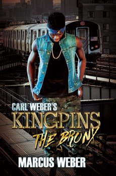 Carl Webers Kingpins. The Bronx - Weber Marcus