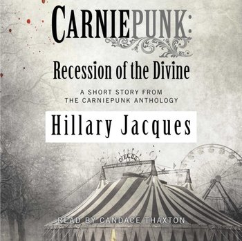 Carniepunk: Recession of the Divine - Jacques Hillary