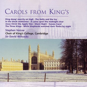 Carols From King's - Choir of King's College, Cambridge, Sir David Willcocks