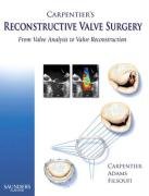 Carpentier's Reconstructive Valve Surgery - Adams David H., Carpentier Alain, Filsoufi Farzan, Kravis Henry R.