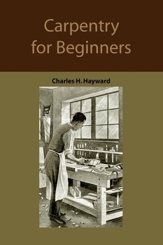 Carpentry for beginners - Hayward Charles Harold