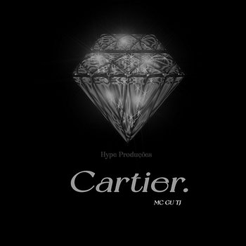 Cartier - MC Gu TJ & Hype feat. Gralla