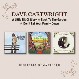 Cartwright, Dave - A Little Bit of Glory / Back To the Garden / Don't Let Your Family Down - Cartwright Dave