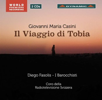 Casini: Il Viaggio Di Tobia - Fasolis Diego, I Barocchisti, Coro Della Radio Svizzera