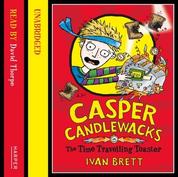 Casper Candlewacks in the Time Travelling Toaster - Brett Ivan