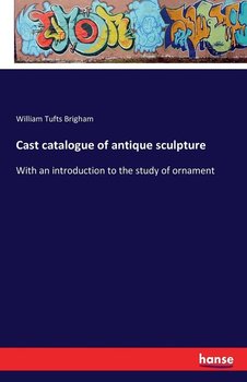 Cast catalogue of antique sculpture - Brigham William Tufts