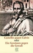 Castellio gegen Calvin. Ein Gewissen gegen Gewalt - Zweig Stefan