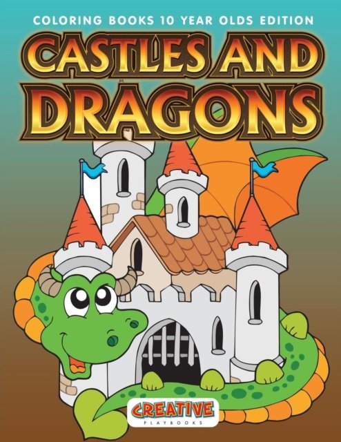 Castles and Dragons Coloring Books 10 Year Olds Edition - Opracowanie ...