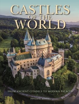 Castles of the World: From Ancient Citadels to Modern Palaces - Opracowanie zbiorowe