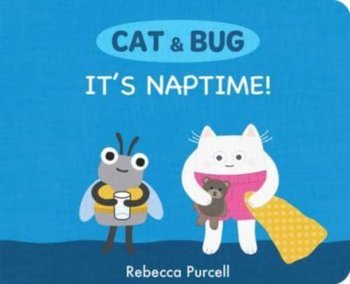 Cat & Bug: It's Naptime! - Rebecca Purcell