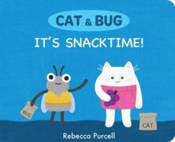 Cat & Bug: It's Snack Time! - Rebecca Purcell