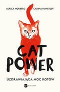 Cat Power. Uzdrawiająca moc kotów&nbsp;-&nbsp;Urlica Norberg, Carina Nunstedt