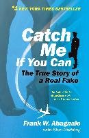 Catch Me If You Can: The Amazing True Story of the Youngest and Most Daring Con Man in the History of Fun and Profit! - Abagnale Frank W., Redding Stan
