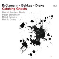 Catching Ghosts Bekkas Majid, Brotzmann Peter, Drake Hamid