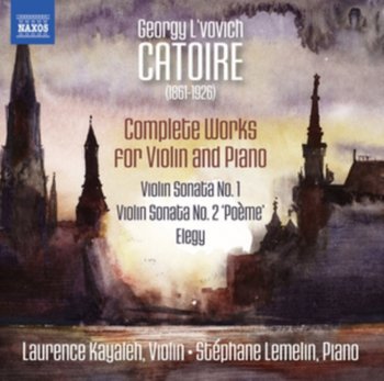 Catoire: Complete Works For Violin And Piano - Kayaleh Laurence, Lemelin Stephane