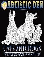 Cats and Dogs Coloring Book For Adults ( Floral Tangle Art Therapy) (Volume 2) Den Artistic