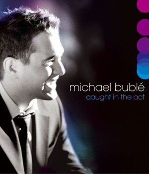 Caught In The Act - Buble Michael