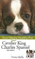 Cavalier King Charles Spaniel: Your Happy Healthy Pet - Moffat Norma