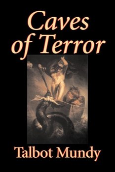 Caves of Terror by Talbot Mundy, Fiction, Classics, Action & Adventure, Horror - Mundy Talbot