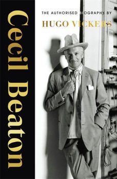 Cecil Beaton: The Authorised Biography - Hugo Vickers