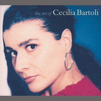 Cecilia Bartoli - The Art of Cecilia Bartoli - Cecilia Bartoli