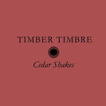 Cedar Shakes, płyta winylowa - Timber Timbre