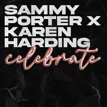 Celebrate - Sammy Porter x Karen Harding