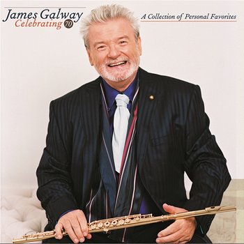 Celebrating 70: A Collection of Personal Favorites - James Galway