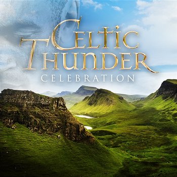 Celebration: Favorite Pop Hits Across The Decades - Celtic Thunder
