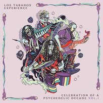 Celebration Of A Psychedelic Decade Vol. I Los Tabanos Experience