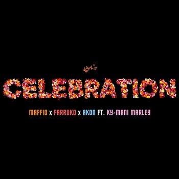 Celebration - Maffio, Farruko, Akon feat. Ky-Mani Marley