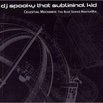 Celestial Mechanix: The Blue Series MasterMix - DJ Spooky