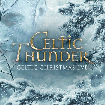 Celtic Christmas Eve - Celtic Thunder