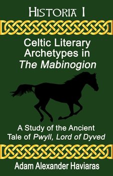 Celtic Literary Archetypes in The Mabinogion - Adam Alexander Haviaras