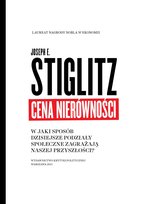 Cena nierówności. W jaki sposób dzisiejsze podziały społeczne zagrażają naszej przyszłości Stiglitz Joseph E.