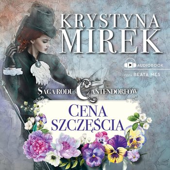 Cena szczęścia. Saga rodu Cantendorfów. Tom 2 - Mirek Krystyna