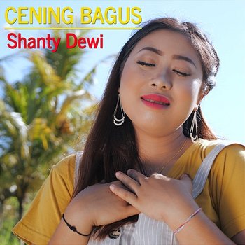 Cening Bagus - Shanty Dewi