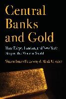 Central Banks and Gold - Bytheway Simon James, Metzler Mark