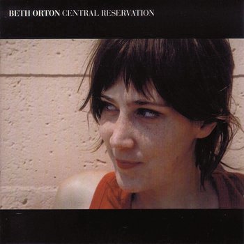 Central Reservation - Beth Orton