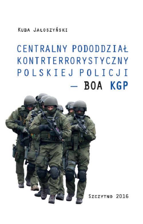 Centralny pododdział kontrterrorystyczny polskiej Policji – BOA KGP - ebook PDF