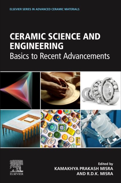 Ceramic Science And Engineering: Basics To Recent Advancements ...