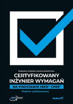 Certyfikowany inżynier wymagań. Na podstawie IREB CPRE. Poziom podstawowy Joanna Kalabińska, Radosław Grębski