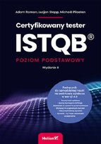 Certyfikowany tester ISTQB. Poziom podstawowy Michael Pilaeten, Stapp Lucjan, Roman Adam