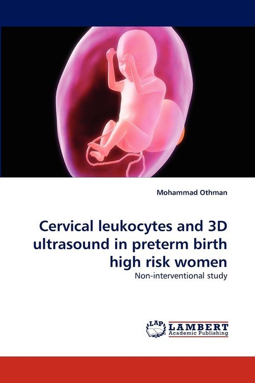 Cervical Leukocytes and 3D Ultrasound in Preterm Birth High Risk Women ...