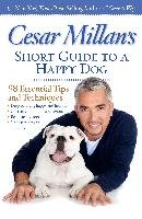 Cesar Millan's Short Guide to a Happy Dog - Millan Cesar