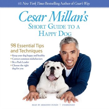 Cesar Millan's Short Guide to a Happy Dog - Millan Cesar